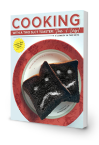 Cooking with a two slot toaster: THE PLAY